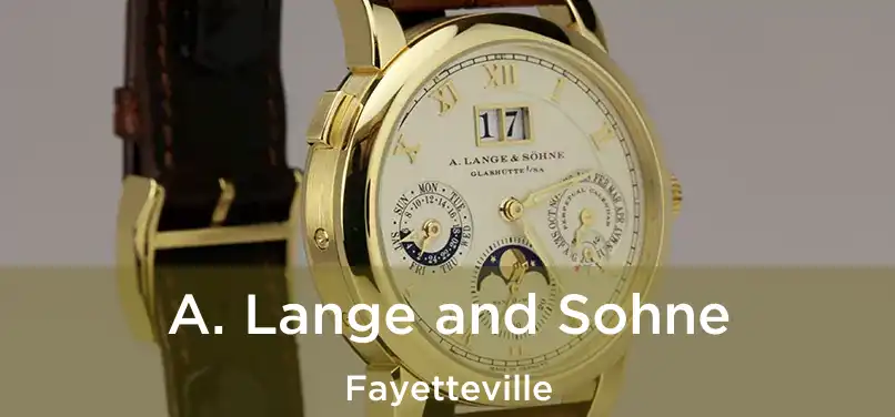 A. Lange and Sohne Fayetteville