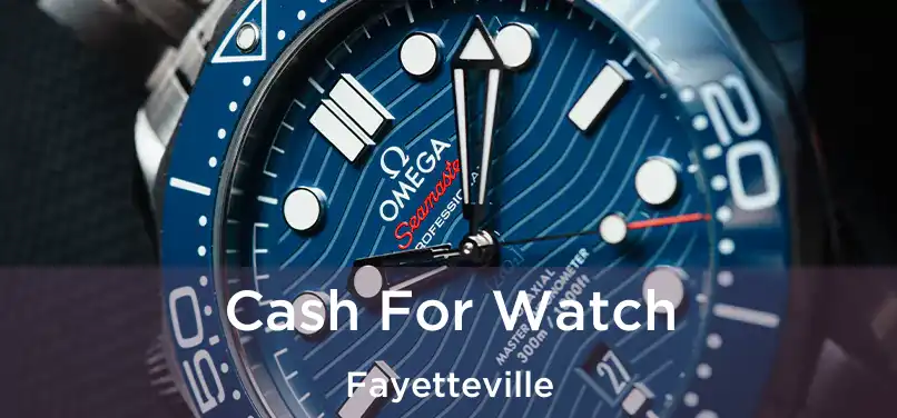 Cash For Watch Fayetteville