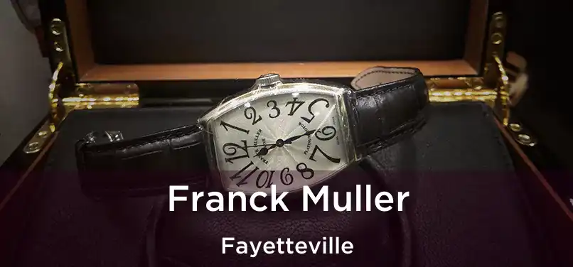 Franck Muller Fayetteville