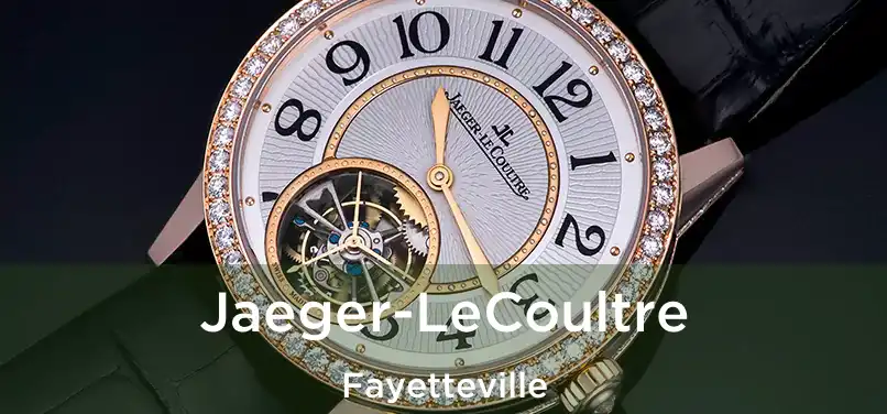 Jaeger-LeCoultre Fayetteville