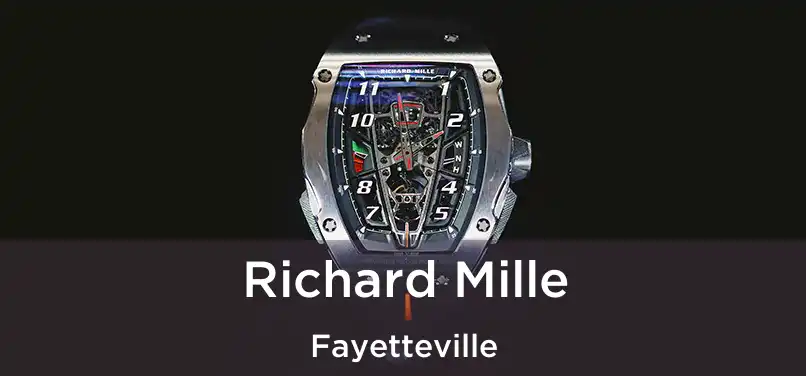 Richard Mille Fayetteville