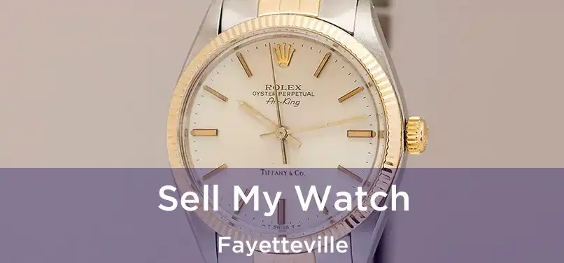 Sell My Watch Fayetteville