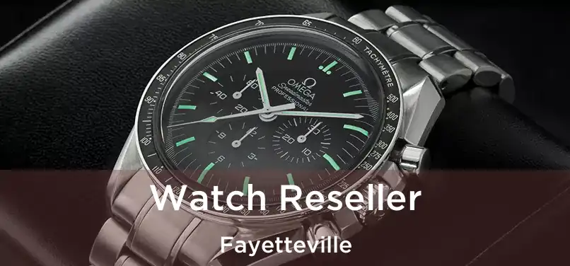 Watch Reseller Fayetteville