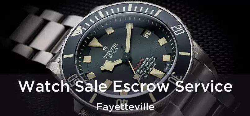 Watch Sale Escrow Service Fayetteville